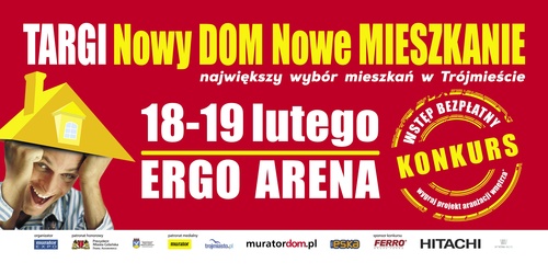 Targi Nowy DOM Nowe MIESZKANIE, które odbędą się 18 i 19 lutego w ERGO ARENIE